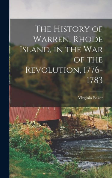 The History Of Warren, Rhode Island, In The War Of The Revolution, 1776-1783