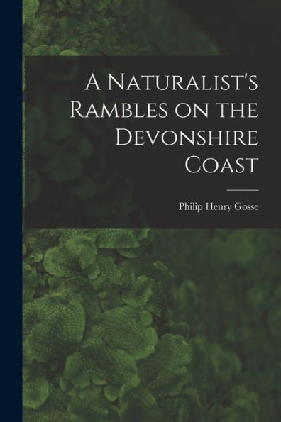 A Naturalist'S Rambles On The Devonshire Coast