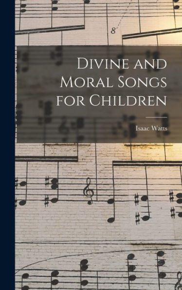 Divine And Moral Songs For Children