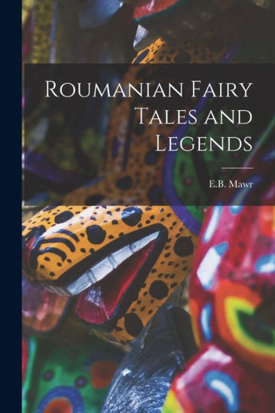 Roumanian Fairy Tales And Legends