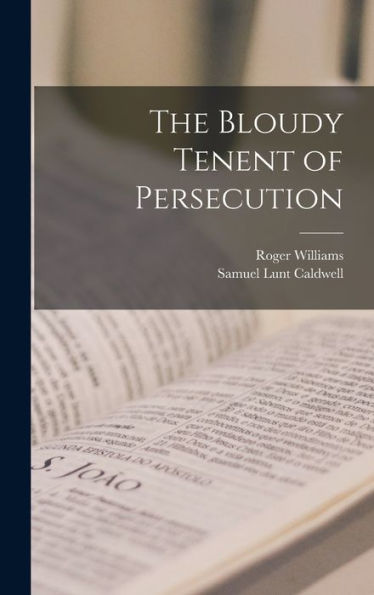 The Bloudy Tenent Of Persecution