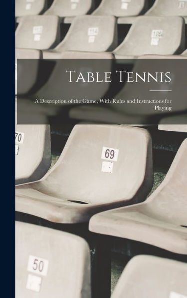 Table Tennis; A Description Of The Game, With Rules And Instructions For Playing