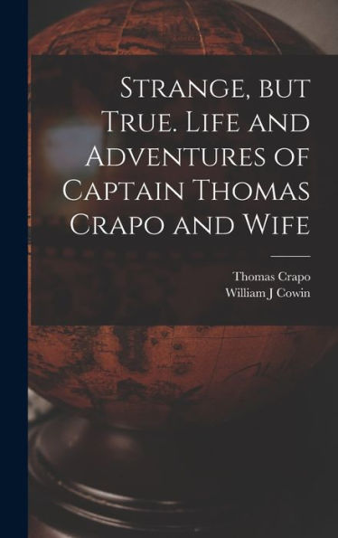 Strange, But True. Life And Adventures Of Captain Thomas Crapo And Wife