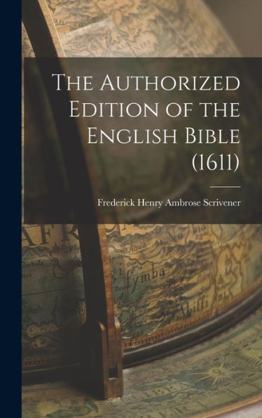 The Authorized Edition Of The English Bible (1611)