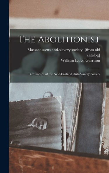 The Abolitionist: Or Record Of The New-England Anti-Slavery Society
