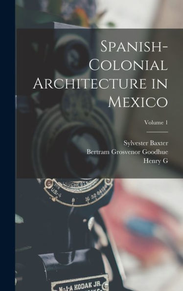 Spanish-Colonial Architecture In Mexico; Volume 1