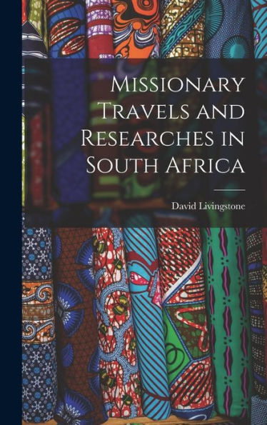 Missionary Travels And Researches In South Africa