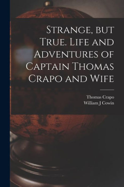 Strange, But True. Life And Adventures Of Captain Thomas Crapo And Wife