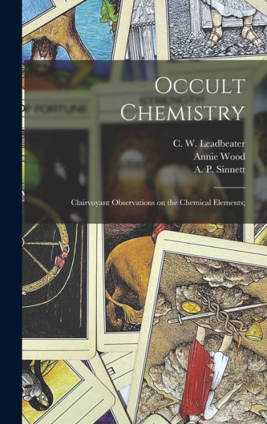 Occult Chemistry; Clairvoyant Observations On The Chemical Elements;
