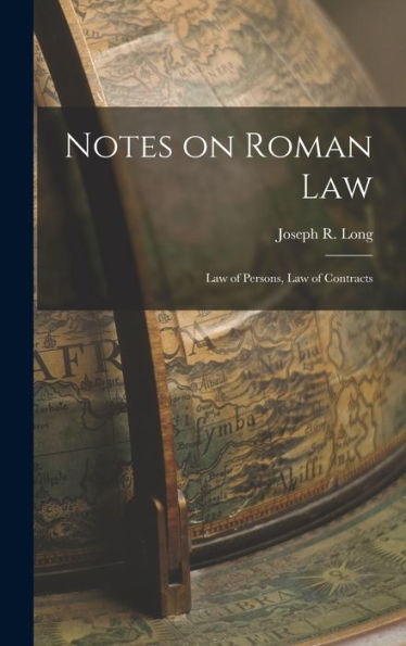 Notes On Roman Law: Law Of Persons, Law Of Contracts