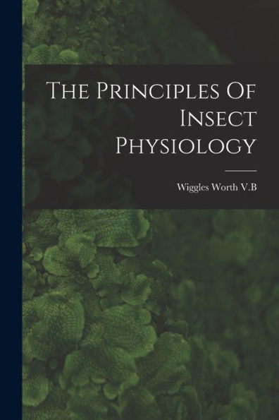 The Principles Of Insect Physiology
