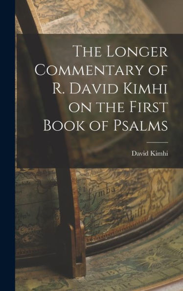 The Longer Commentary Of R. David Kimhi On The First Book Of Psalms