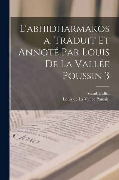 L'Abhidharmakosa. Traduit Et Annoté Par Louis De La Vallée Poussin 3 (French Edition)
