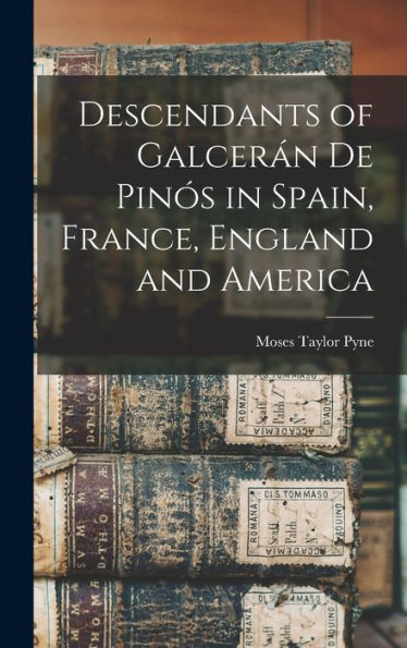 Descendants Of Galcerán De Pinós In Spain, France, England And America