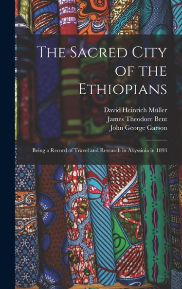 The Sacred City Of The Ethiopians: Being A Record Of Travel And Research In Abyssinia In 1893