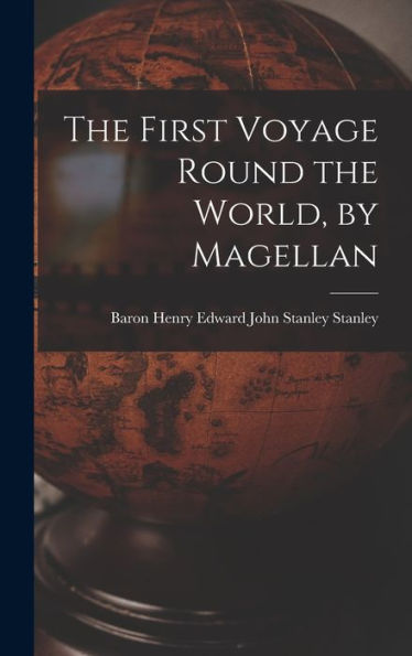 The First Voyage Round The World, By Magellan