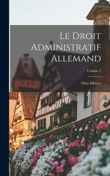 Le Droit Administratif Allemand; Volume 2 (French Edition)
