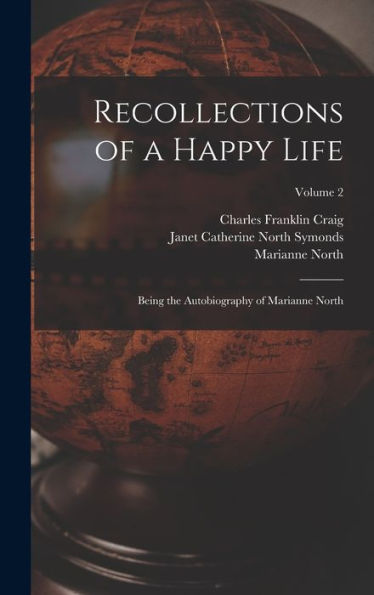 Recollections Of A Happy Life: Being The Autobiography Of Marianne North; Volume 2