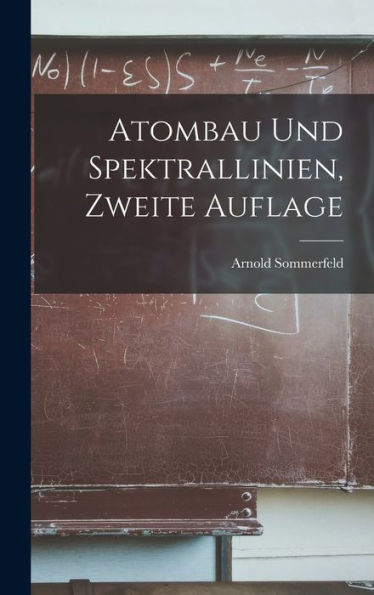 Atombau Und Spektrallinien, Zweite Auflage (German Edition)