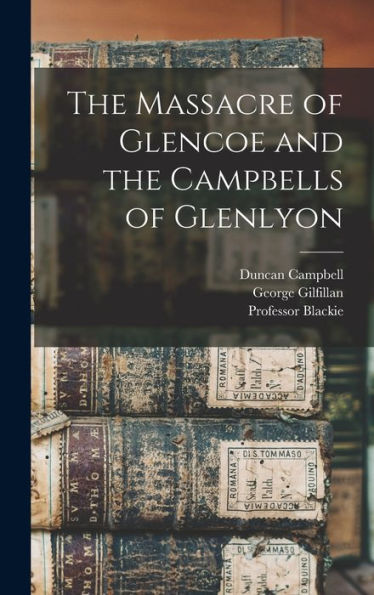 The Massacre Of Glencoe And The Campbells Of Glenlyon