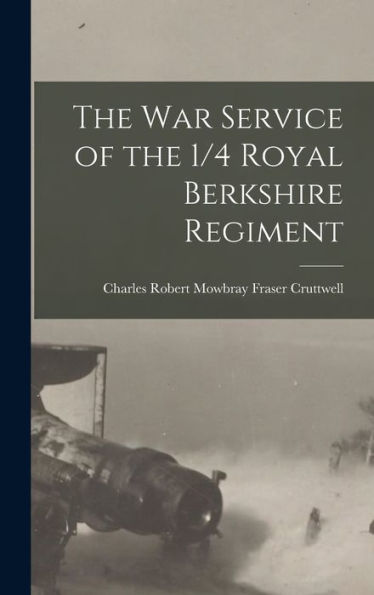 The War Service Of The 1/4 Royal Berkshire Regiment