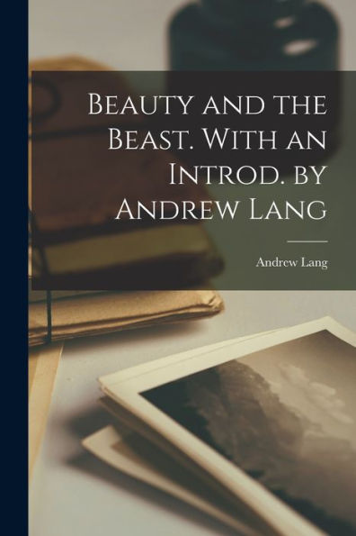 Beauty And The Beast. With An Introd. By Andrew Lang