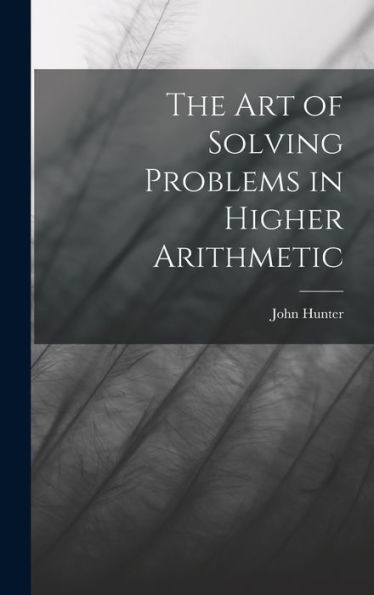 The Art Of Solving Problems In Higher Arithmetic