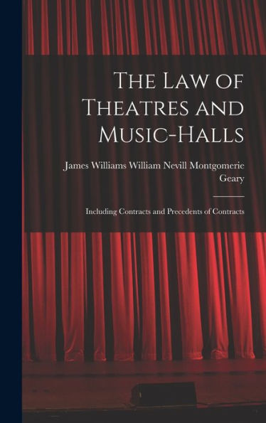 The Law Of Theatres And Music-Halls: Including Contracts And Precedents Of Contracts