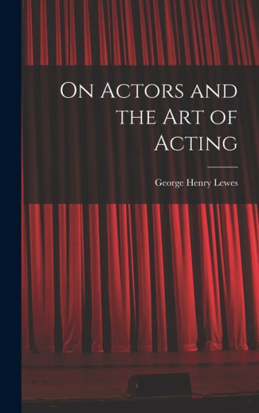 On Actors And The Art Of Acting