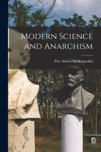 Modern Science And Anarchism