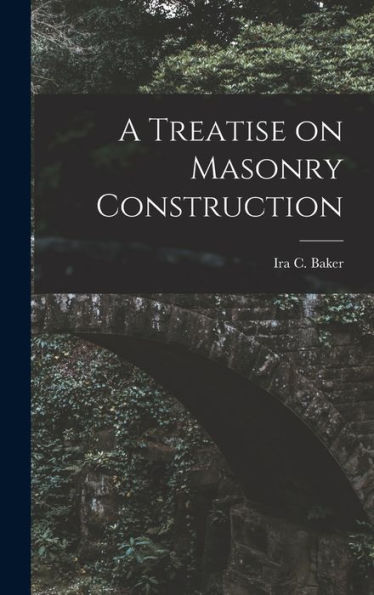 A Treatise On Masonry Construction
