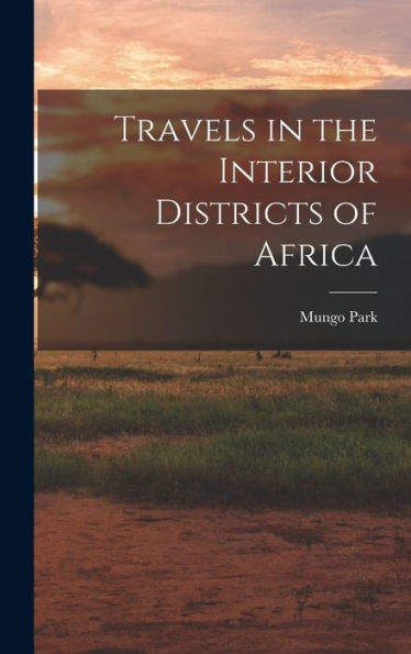 Travels In The Interior Districts Of Africa