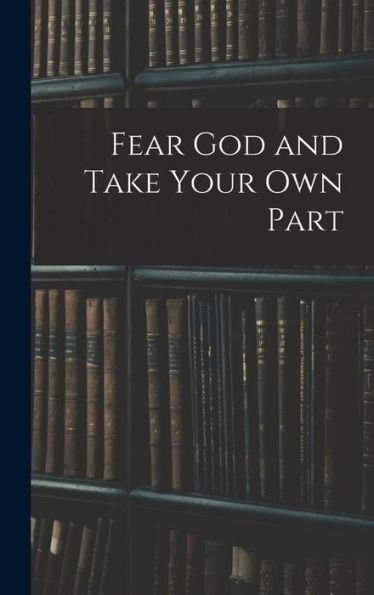 Fear God And Take Your Own Part