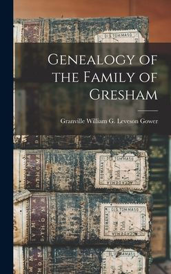 Genealogy Of The Family Of Gresham