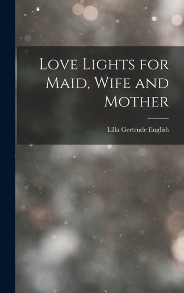 Love Lights For Maid, Wife And Mother