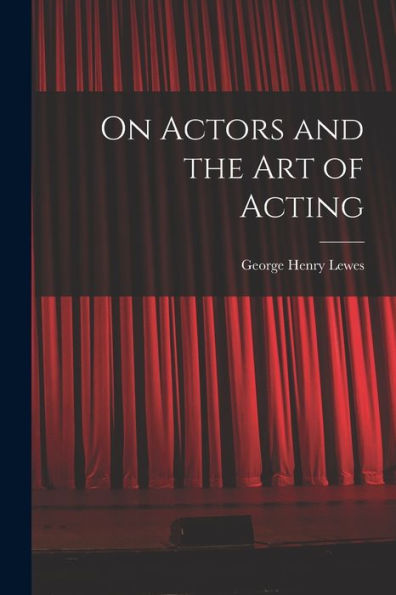 On Actors And The Art Of Acting