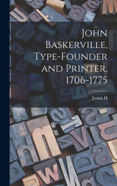 John Baskerville, Type-Founder And Printer, 1706-1775