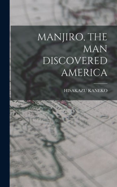 Manjiro, The Man Discovered America