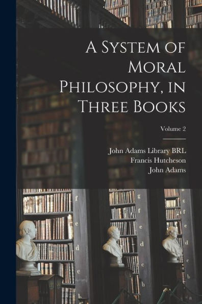 A System Of Moral Philosophy, In Three Books; Volume 2