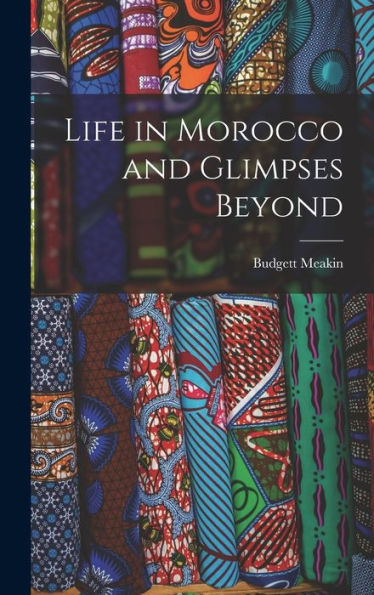 Life In Morocco And Glimpses Beyond