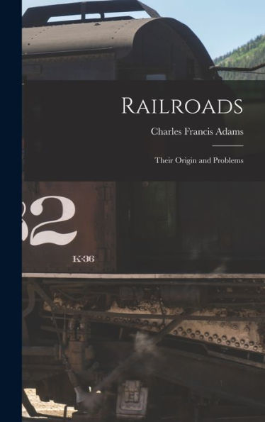 Railroads: Their Origin And Problems