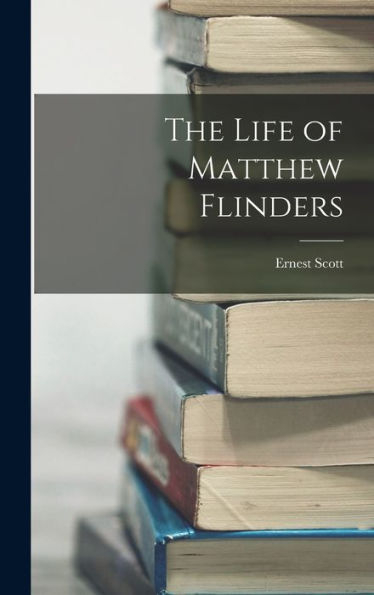 The Life Of Matthew Flinders