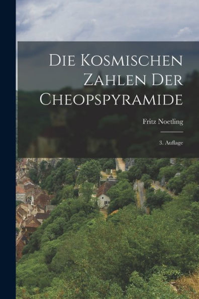 Die Kosmischen Zahlen Der Cheopspyramide: 3. Auflage (German Edition)