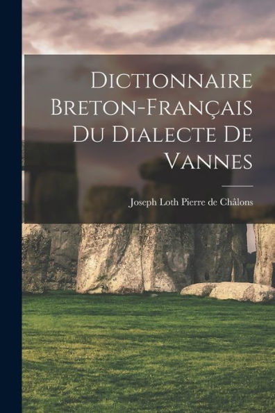 Dictionnaire Breton-Français Du Dialecte De Vannes