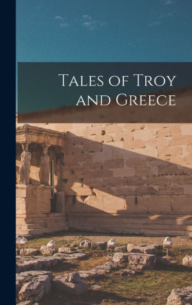 Tales Of Troy And Greece