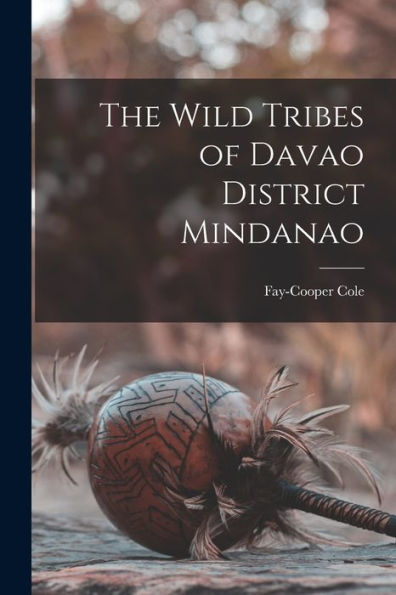The Wild Tribes Of Davao District Mindanao