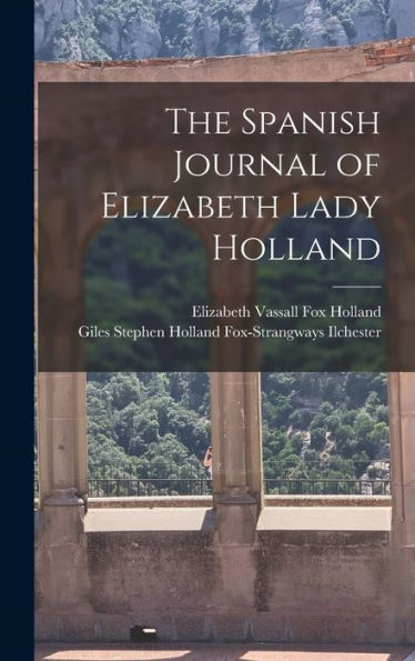 The Spanish Journal Of Elizabeth Lady Holland