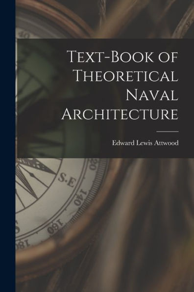 Text-Book Of Theoretical Naval Architecture