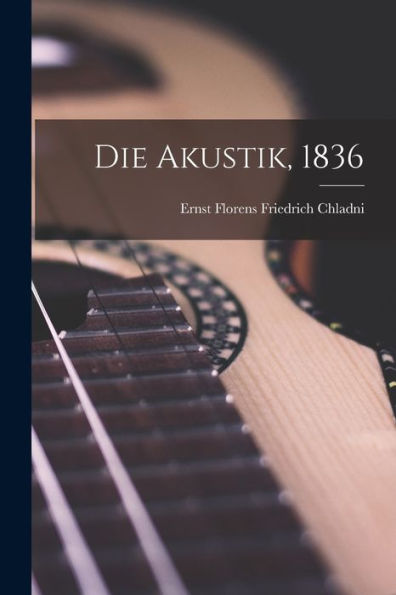 Die Akustik, 1836 (German Edition)