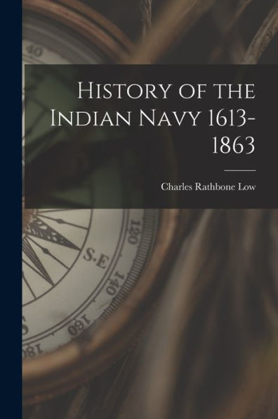 History Of The Indian Navy 1613-1863